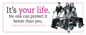It's your life. Nobody can protect it better than you. (Breast Cancer Awareness Banner)